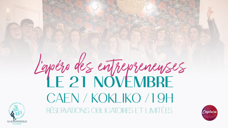 Apéro Entrepreneuses Caen Jekiffmaviedentrepreneuse Kokliko