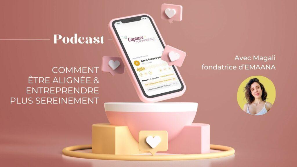 Podcast – Entreprendre sereinement avec Magali fondatrice d’EMAANA