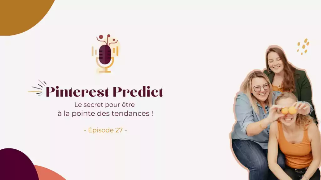 Podcast – Pinterest Predict : le secret pour être à la pointe des tendances !