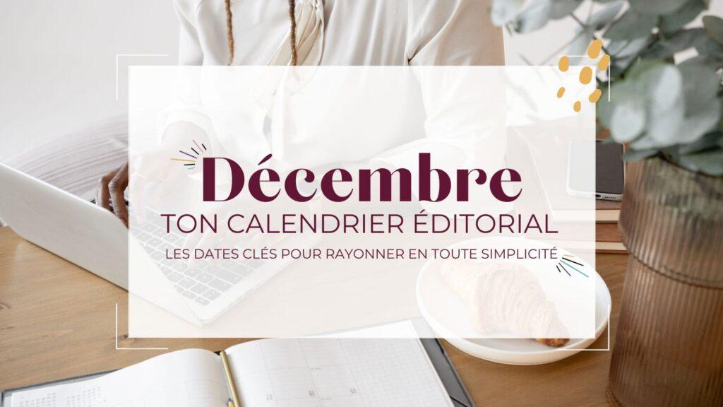 Ton calendrier éditorial de Décembre 2024 !