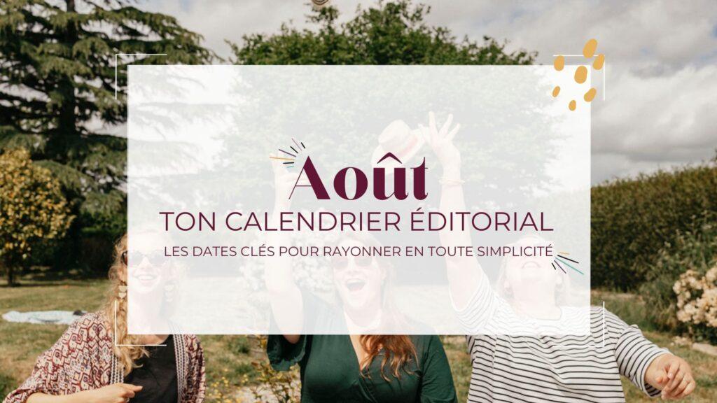 Ton calendrier éditorial d’Août 2025 !