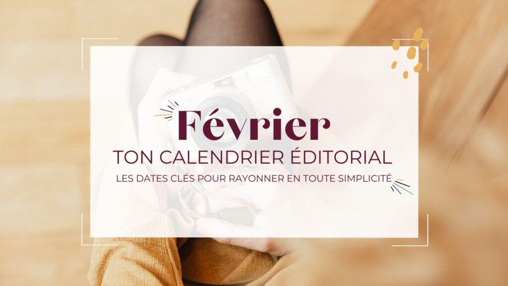 Ton calendrier éditorial de Février 2025 !