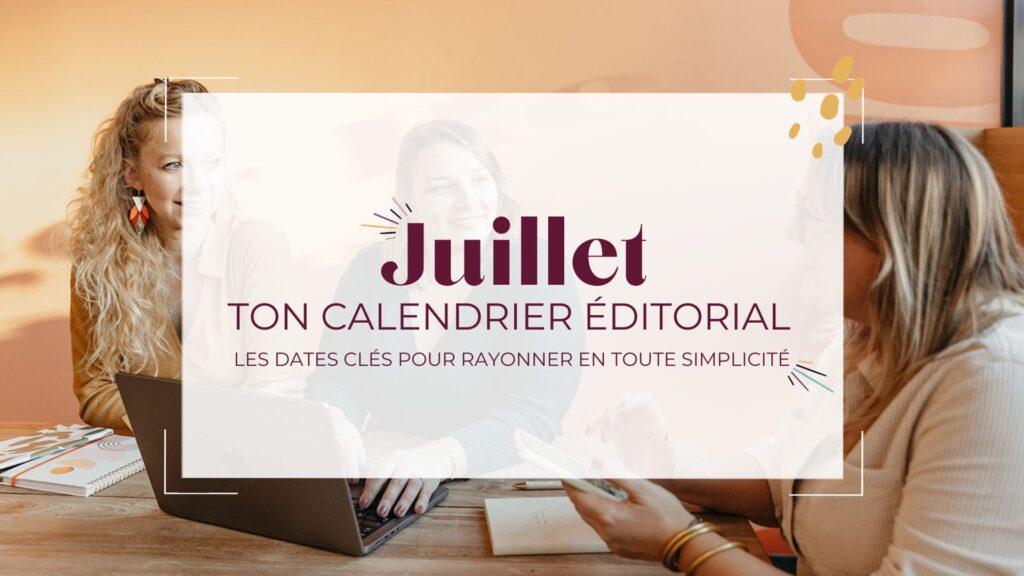 Ton calendrier éditorial de Juillet 2025 !
