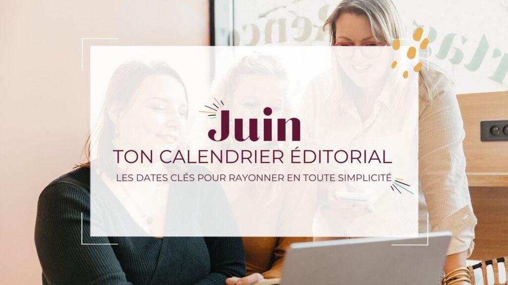 Ton calendrier éditorial de Juin 2025 !