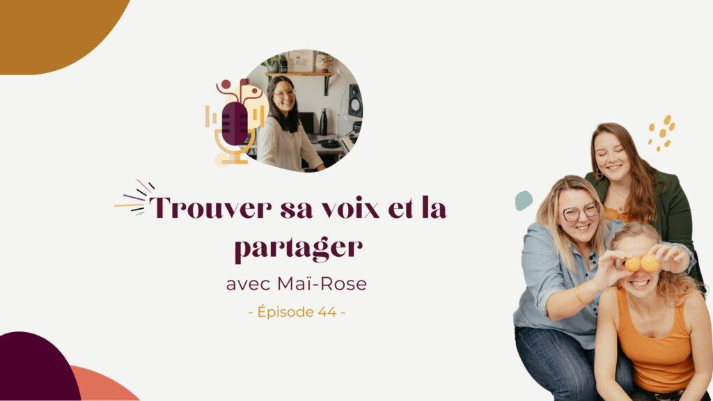 Podcast – Trouver sa voix & la partager avec Maï-Rose