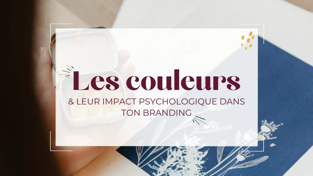 Les couleurs et leur impact psychologique dans ton branding