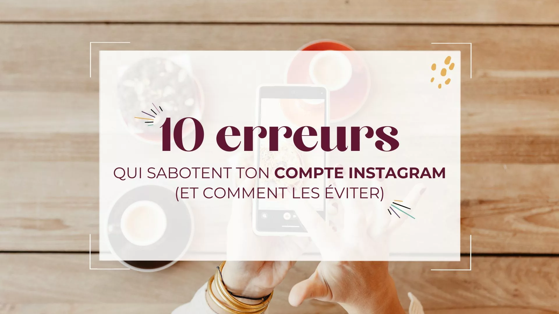 Les 10 erreurs qui sabotent ton compte Instagram (et comment les éviter)