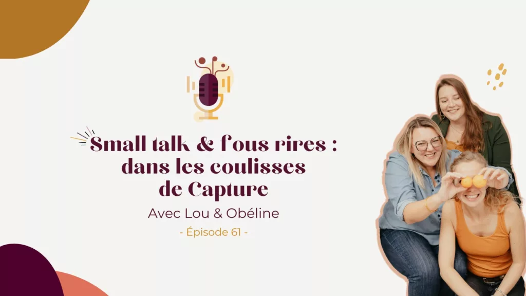 Podcast – Small talk & fous rires : dans les coulisses de Capture avec Lou & Obéline