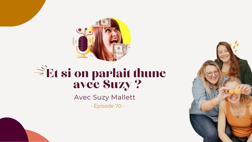 Podcast – Argent, croyances et plafond de verre : ce que personne ne t&rsquo;a jamais vraiment dit sur ta relation à l&rsquo;argent avec Suzy Mallet